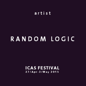 ICAS FESTIVAL - Artist - Random Logic (SI)